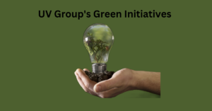 UV Group’s Sustainable Green Initiatives